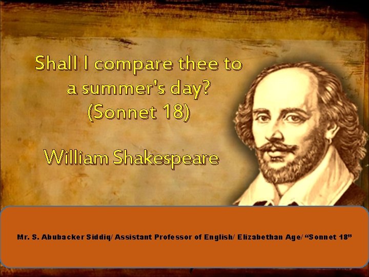 Shall I compare thee to a summer's day? (Sonnet 18) William Shakespeare Mr. S.