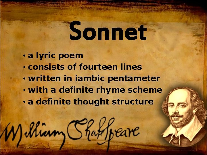 Sonnet • a lyric poem • consists of fourteen lines • written in iambic