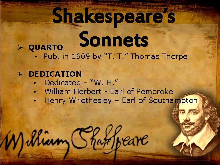 Shakespeare’s Sonnets Ø QUARTO • Pub. in 1609 by “T. T. ” Thomas Thorpe