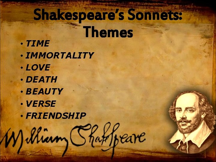 Shakespeare’s Sonnets: Themes • TIME • IMMORTALITY • LOVE • DEATH • BEAUTY •