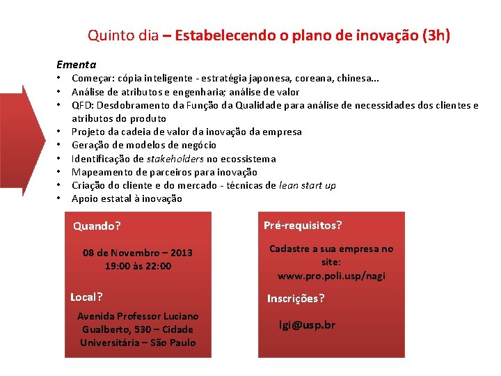 Quinto dia – Estabelecendo o plano de inovação (3 h) Ementa • • •