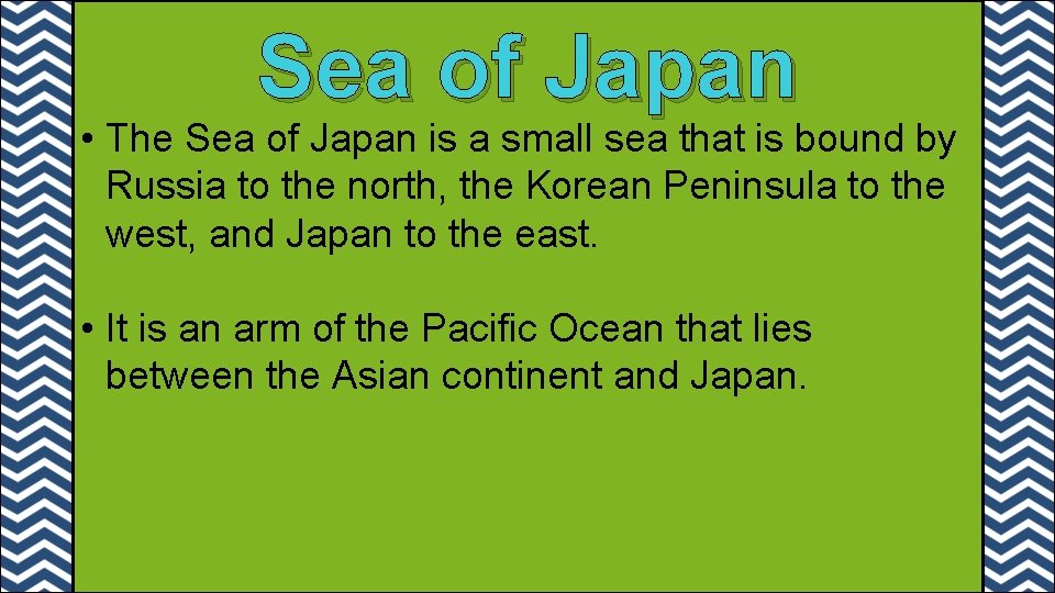 Sea of Japan • The Sea of Japan is a small sea that is Sea of Japan • The Sea of Japan is a small sea that is
