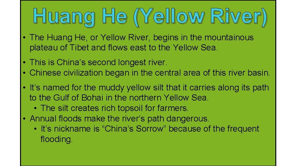 Huang He (Yellow River) • The Huang He, or Yellow River, begins in the