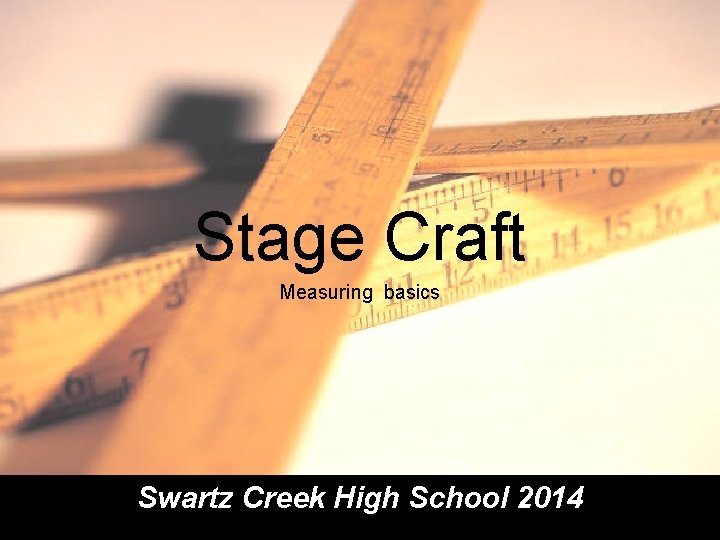 Stage Craft Measuring basics Swartz Creek High School 2014 