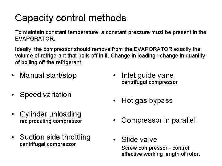 Capacity control methods To maintain constant temperature, a constant pressure must be present in