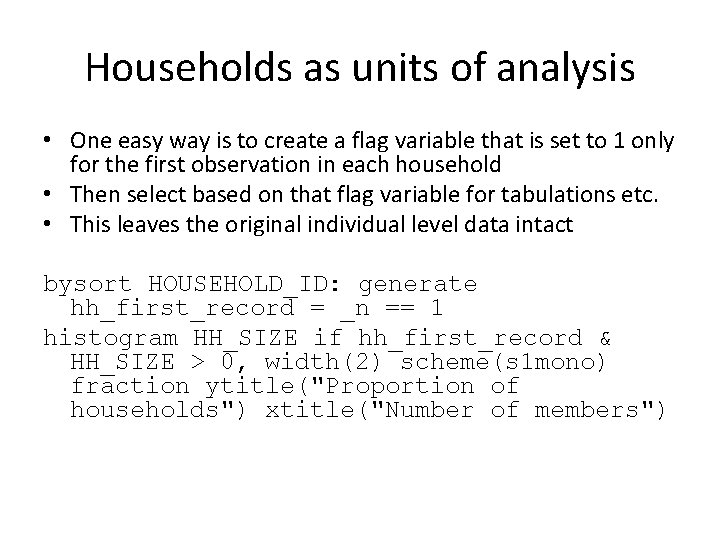 Households as units of analysis • One easy way is to create a flag