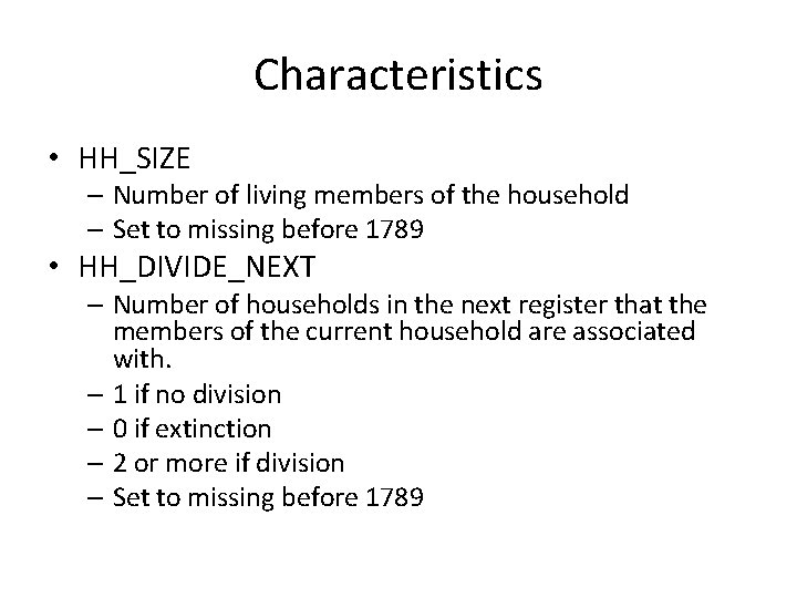 Characteristics • HH_SIZE – Number of living members of the household – Set to