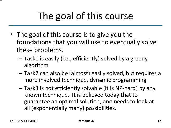 The goal of this course • The goal of this course is to give