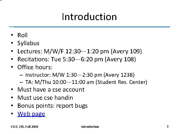 Introduction • • • Roll Syllabus Lectures: M/W/F 12: 30— 1: 20 pm (Avery