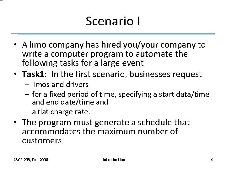 Scenario I • A limo company has hired you/your company to write a computer