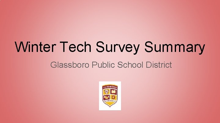 Winter Tech Survey Summary Glassboro Public School District 