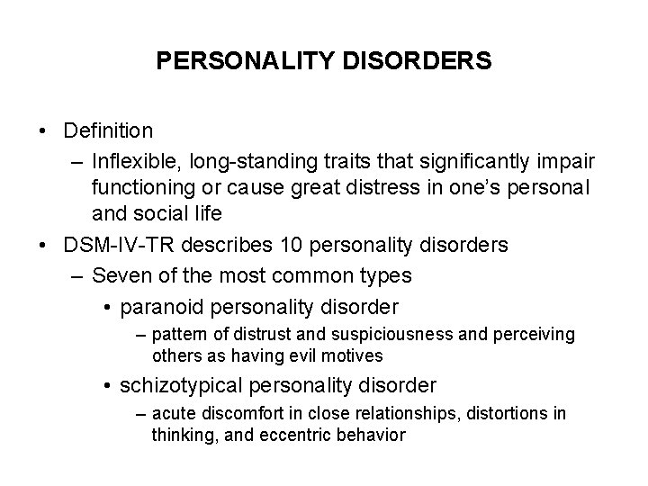 PERSONALITY DISORDERS • Definition – Inflexible, long-standing traits that significantly impair functioning or cause