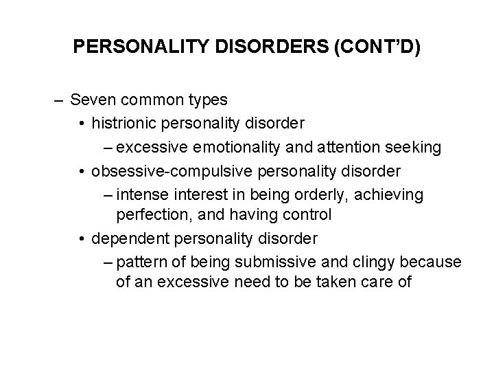 PERSONALITY DISORDERS (CONT’D) – Seven common types • histrionic personality disorder – excessive emotionality