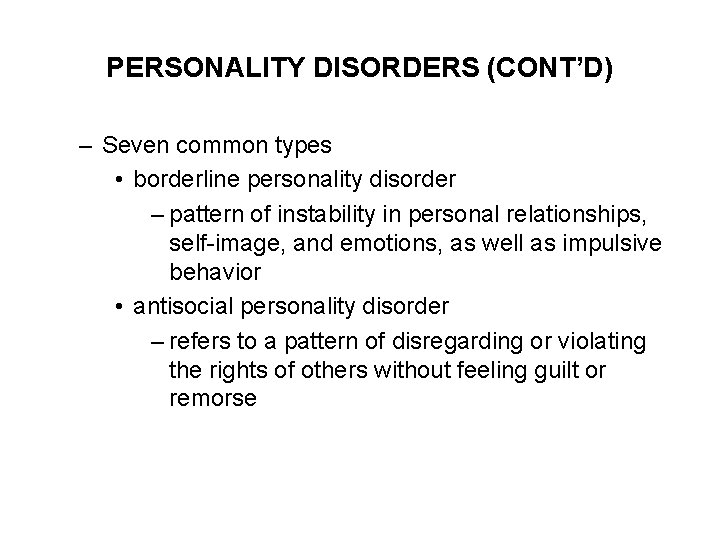 PERSONALITY DISORDERS (CONT’D) – Seven common types • borderline personality disorder – pattern of