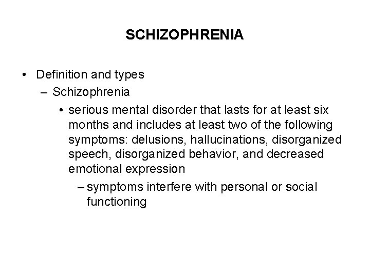 SCHIZOPHRENIA • Definition and types – Schizophrenia • serious mental disorder that lasts for