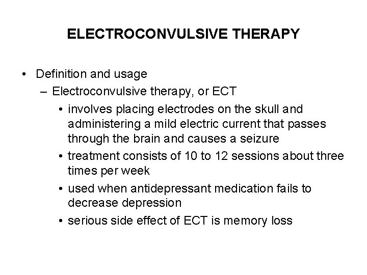 ELECTROCONVULSIVE THERAPY • Definition and usage – Electroconvulsive therapy, or ECT • involves placing