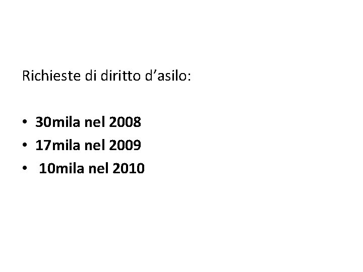Richieste di diritto d’asilo: • 30 mila nel 2008 • 17 mila nel 2009