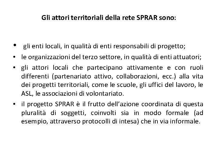 Gli attori territoriali della rete SPRAR sono: • gli enti locali, in qualità di