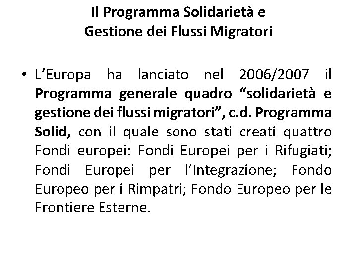 Il Programma Solidarietà e Gestione dei Flussi Migratori • L’Europa ha lanciato nel 2006/2007