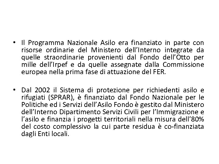  • Il Programma Nazionale Asilo era finanziato in parte con risorse ordinarie del