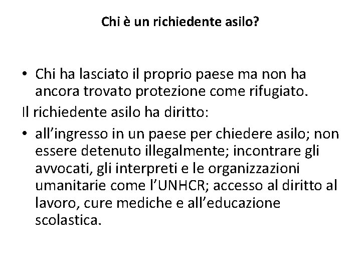 Chi è un richiedente asilo? • Chi ha lasciato il proprio paese ma non