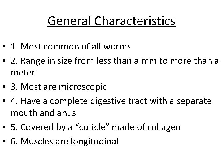General Characteristics • 1. Most common of all worms • 2. Range in size General Characteristics • 1. Most common of all worms • 2. Range in size
