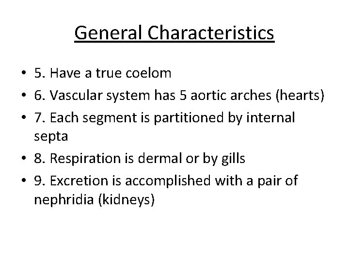 General Characteristics • 5. Have a true coelom • 6. Vascular system has 5 General Characteristics • 5. Have a true coelom • 6. Vascular system has 5