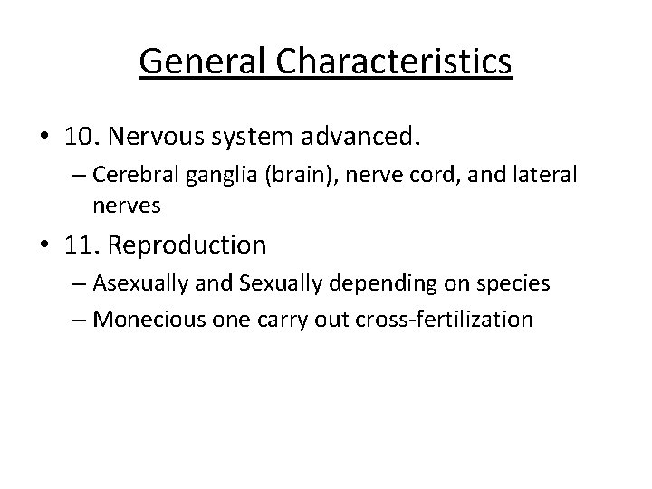 General Characteristics • 10. Nervous system advanced. – Cerebral ganglia (brain), nerve cord, and General Characteristics • 10. Nervous system advanced. – Cerebral ganglia (brain), nerve cord, and
