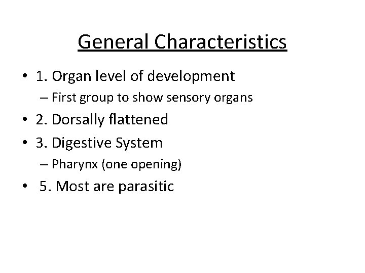 General Characteristics • 1. Organ level of development – First group to show sensory General Characteristics • 1. Organ level of development – First group to show sensory