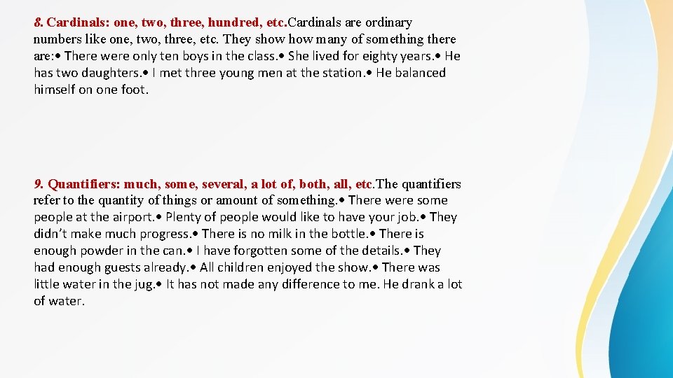 8. Cardinals: one, two, three, hundred, etc. Cardinals are ordinary numbers like one, two,