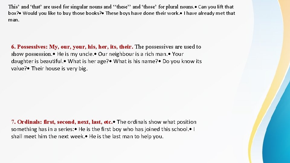 This’ and ‘that’ are used for singular nouns and ‘‘these’’ and ‘those’ for plural