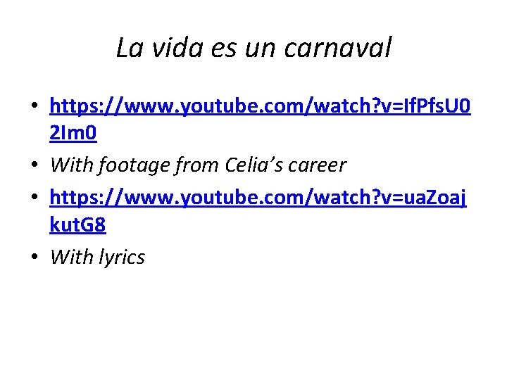 La vida es un carnaval • https: //www. youtube. com/watch? v=If. Pfs. U 0