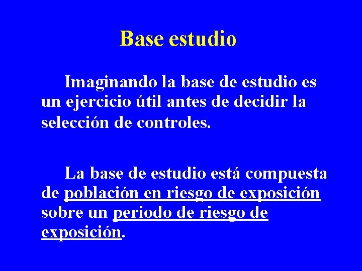 Base estudio Imaginando la base de estudio es un ejercicio útil antes de decidir