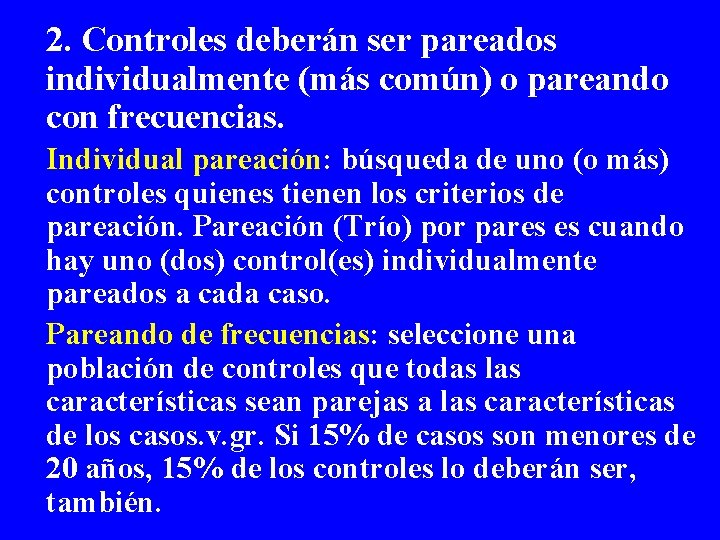 2. Controles deberán ser pareados individualmente (más común) o pareando con frecuencias. Individual pareación: