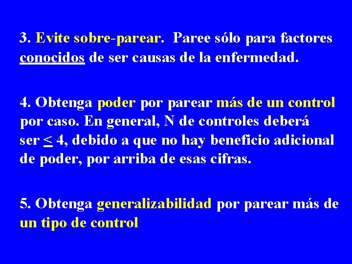 3. Evite sobre-parear. Paree sólo para factores conocidos de ser causas de la enfermedad.