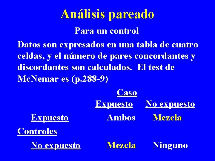 Análisis pareado Para un control Datos son expresados en una tabla de cuatro celdas,