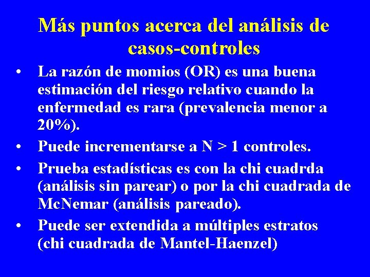 Más puntos acerca del análisis de casos-controles • La razón de momios (OR) es