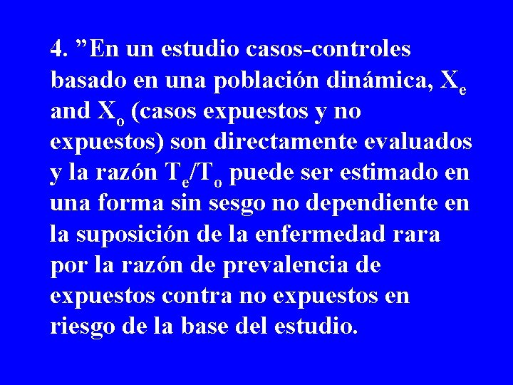 4. ”En un estudio casos-controles basado en una población dinámica, Xe and Xo (casos