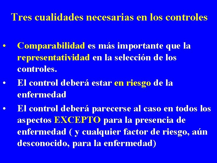 Tres cualidades necesarias en los controles • • • Comparabilidad es más importante que