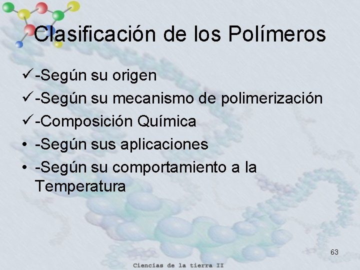 Clasificación de los Polímeros ü -Según su origen ü -Según su mecanismo de polimerización