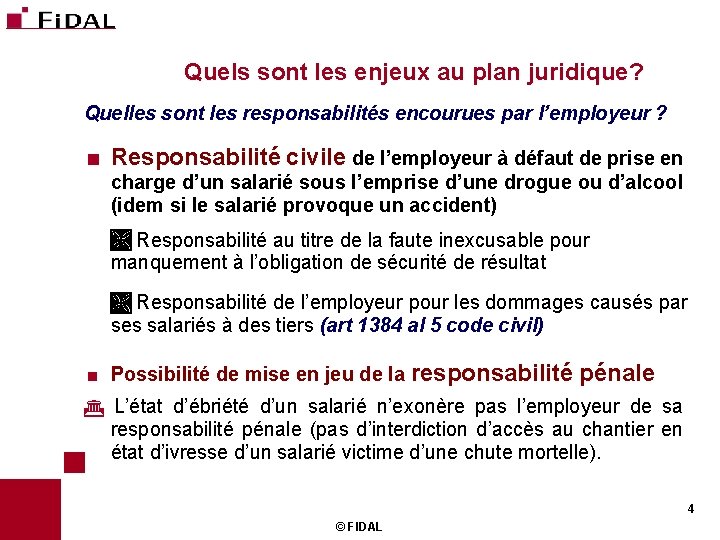 Quels sont les enjeux au plan juridique? Quelles sont les responsabilités encourues par l’employeur