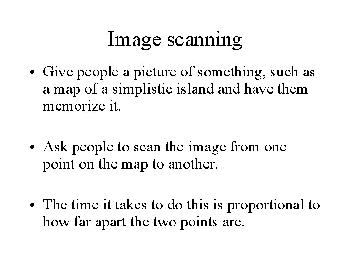 Image scanning • Give people a picture of something, such as a map of