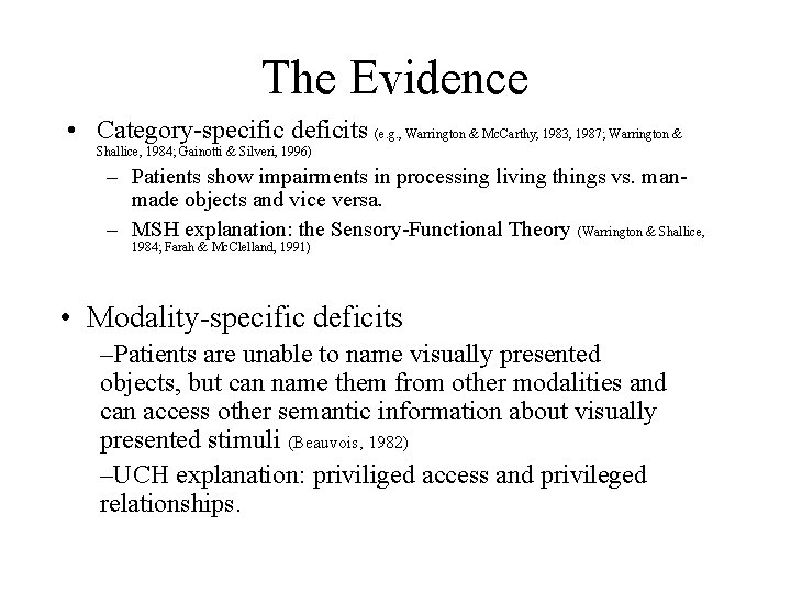 The Evidence • Category-specific deficits (e. g. , Warrington & Mc. Carthy, 1983, 1987;