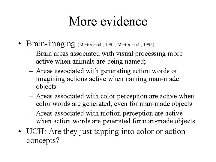 More evidence • Brain-imaging (Martin et al. , 1995; Martin et al. , 1996)