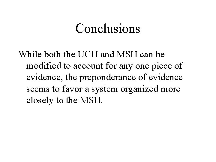 Conclusions While both the UCH and MSH can be modified to account for any