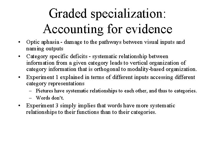 Graded specialization: Accounting for evidence • Optic aphasia - damage to the pathways between