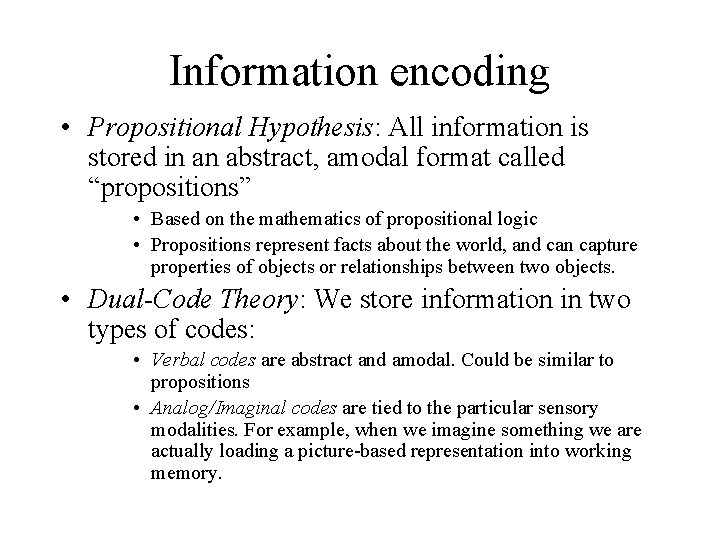 Information encoding • Propositional Hypothesis: All information is stored in an abstract, amodal format