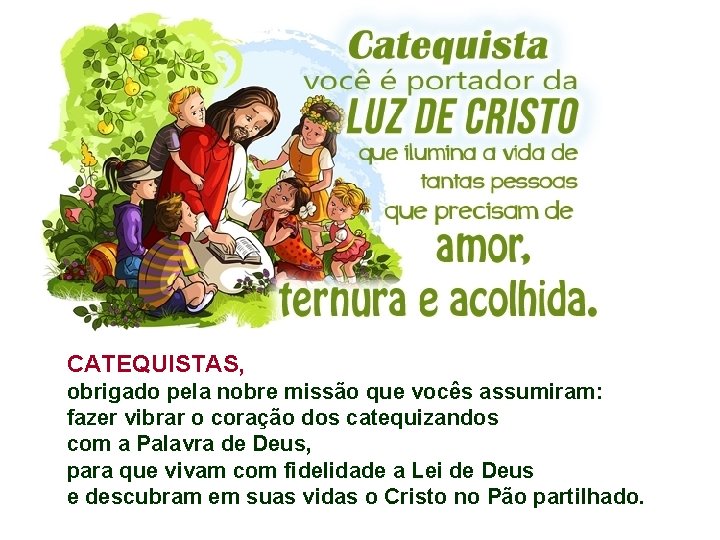 Dia Nacional do Catequista: CATEQUISTAS, obrigado pela nobre missão que vocês assumiram: fazer vibrar