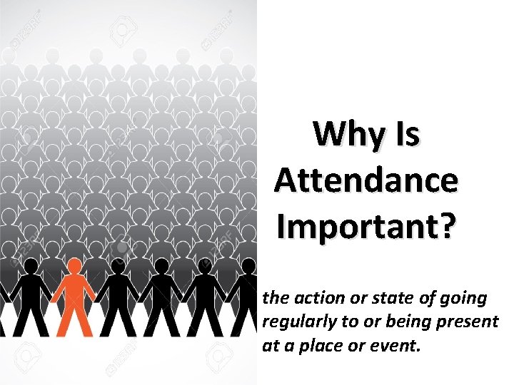 Why Is Attendance Important? the action or state of going regularly to or being
