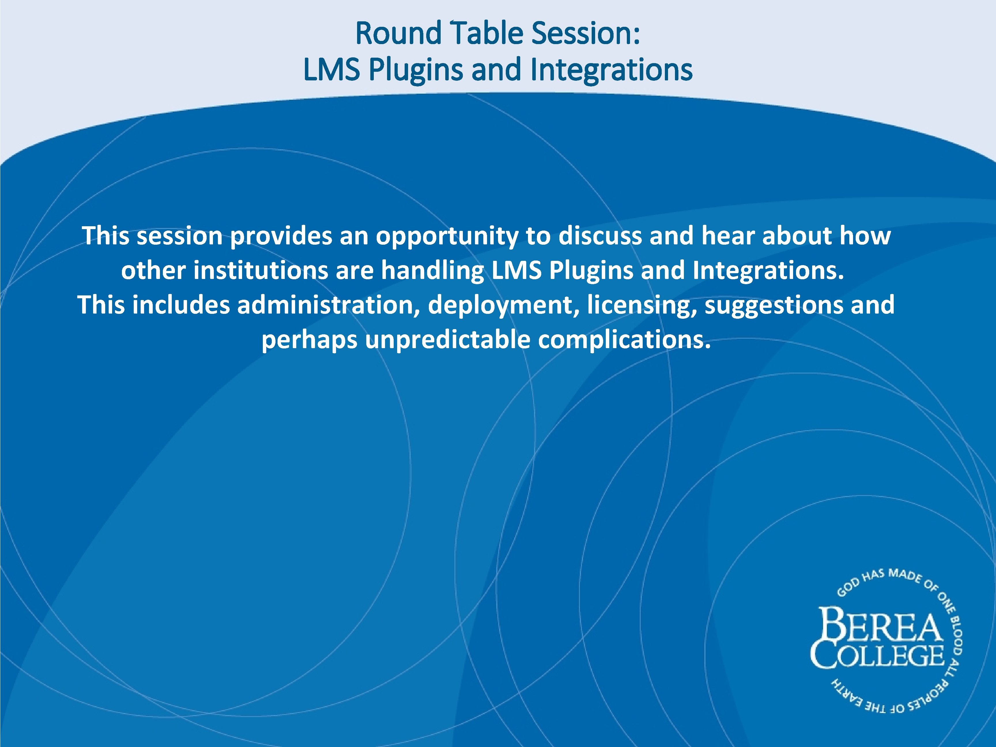 Round Table Session: LMS Plugins and Integrations This session provides an opportunity to discuss